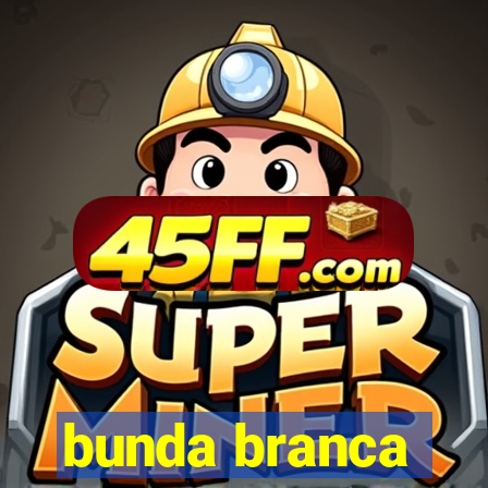 bunda branca